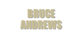 BRUCE ANDREWS