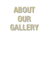 ABOUT
OUR GALLERY
